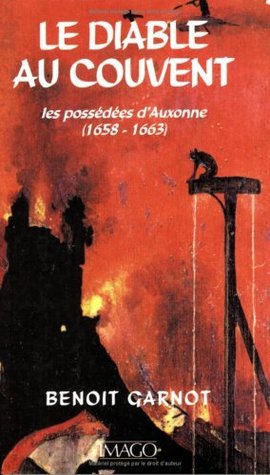 Le diable au couvent. Les possédées d'Auxonne (1658-1663)
