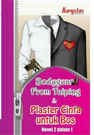 Mini Novel 2in1: Bodyguard From Taiping & Plaster Cinta Untuk Bos