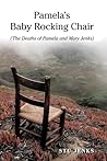 Pamela's Baby Rocking Chair: The Deaths Of Pamela and Mary Jenks Pamela's Baby Rocking Chair: The Deaths Of Pamela and Mary Jenks