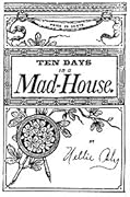 Ten Days in a Mad-House
