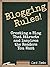 Blogging Rules!: Creating a Blog That Attracts and Inspires the Readers You Want