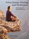Toltec Energy Healing and Meditation Toltec Energy Healing and Meditation