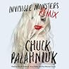 Invisible Monsters Remix by Chuck Palahniuk