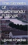 The Streets of Kathmandu: A Novel