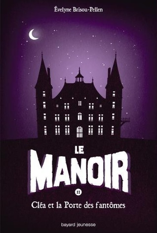 Cléa et la porte des fantômes (Le Manoir, #2)