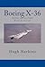 Boeing X-36 Tailless Agility Flight Research Aircraft (Research & Development Aircraft Book 1)