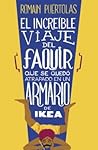 El increíble viaje del faquir que se quedó atrapado en un arm... by Romain Puértolas