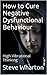 How to Cure Negative Dysfunctional Behaviour by Steve Wharton