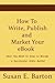 How to Write, Publish and M...