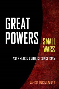Great Powers, Small Wars: Asymmetric Conflict since 1945 (Hardcover)