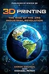 3D Printing: Rise of the Third Industrial Revolution (Gyges 3D Presents) 3D Printing: Rise of the Third Industrial Revolution (Gyges 3D Presents)