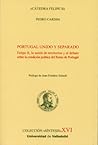 Portugal unido y separado : Felipe II, la unión de territórios y el debate sobre la condición política del Reino de Portugal