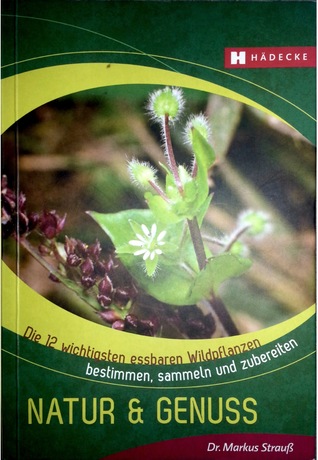 Die 12 wichtigsten essbaren Wildpflanzen - bestimmen, sammeln und zubereiten (Paperback)