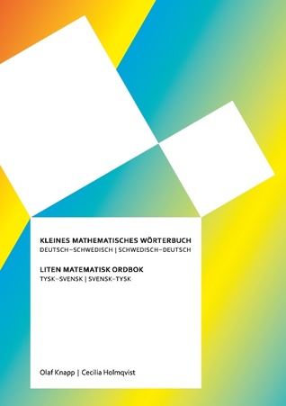 Kleines mathematisches Wörterbuch: Deutsch – Schwedisch / Schwedisch – Deutsch: Liten matematisk ordbok: Tysk – svensk / Svensk – tysk