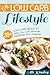 Low Carb Lifestyle: 28+ Low Carb Meals To Help You Live Slimmer, Healthier And Happier (Quick & Easy Recipes)