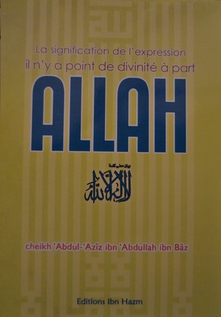 La Signification de l'Expression Il n'y a Point de Divinité à Part ALLAH (Paperback)