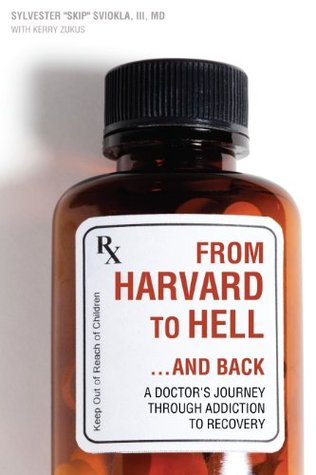 From Harvard to Hell...and Back: A Doctor s Journey through Addiction to Recovery (Kindle Edition)