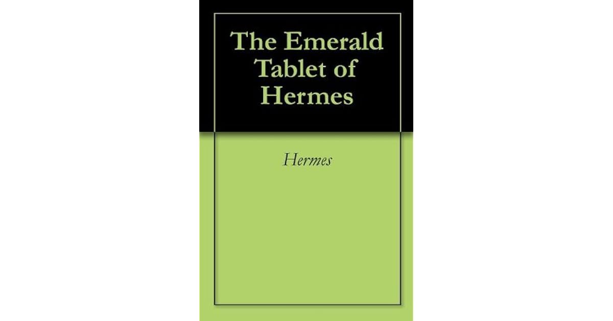 The Emerald Tablet of Hermes by Hermes Trismegistus