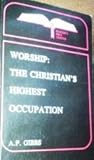 Worship: The Christians Highest Occupation