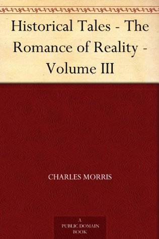 Historical Tales - The Romance of Reality - Volume III (Kindle Edition)