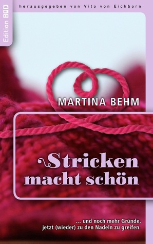 Stricken macht schön: ... und noch mehr gute Gründe, jetzt (wieder) zu den Nadeln zu greifen