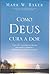 Como Deus Cura a Dor by Mark W. Baker
