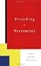 Preaching as Testimony by Anna Carter Florence
