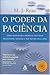 O Poder da Paciencia (Coleção Autoestima)