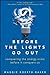Before the Lights Go Out: Conquering the Energy Crisis Before It Conquers Us
