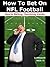 How to Bet on NFL Football (Sports Betting Gambling Insider Special Edition Book 2012)