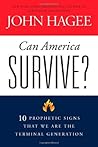 Can America Survive?: 10 Prophetic Signs That We Are The Terminal Generation Can America Survive?: 10 Prophetic Signs That We Are The Terminal Generation