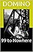 99 to Nowhere