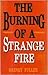 The Burning of a Strange Fire by Barney R. Fuller