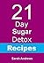21 Day Sugar Detox Recipes: Recipes To Support Your 21-Day Sugar Detox