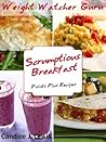 Weight Watcher Guru Scrumptious Breakfast Points Plus Recipes (Weight Watcher Guru Series)