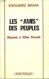 Les "Amis" Des Peuples: Réponse à Gilles Perrault (Documents Dossiers)