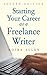 Starting Your Career as a Freelance Writer by Moira Allen