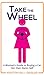 Take the Wheel by Kristen Hall-Geisler