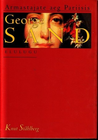 Armastajate aeg Pariisis. George Sand. Elulugu