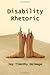 Disability Rhetoric (Critical Perspectives on Disability)