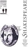 Passing Time in the Loo: Shakespeare - Summaries of Shakespeare's Greatest Sonnets and Plays (Comedies, Tragedies, Histories) (Passing Time in the Loo: ... Of His World And Greatest Plays Book 1)