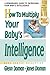 How to Multiply Your Baby's Intelligence by Glenn Doman