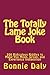 The Totally Lame Joke Book: 500 Ridiculous Riddles to Make You Moan, Groan, and Experience Indigestion