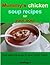 Mummy's chicken soup recipes for your soul: Soul-satisfying soups for every lovely mother