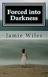 Forced into Darkness