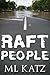 Raft People by M.L. Katz
