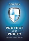 Protect Your Purity: Four Keys to Guarding Your Heart