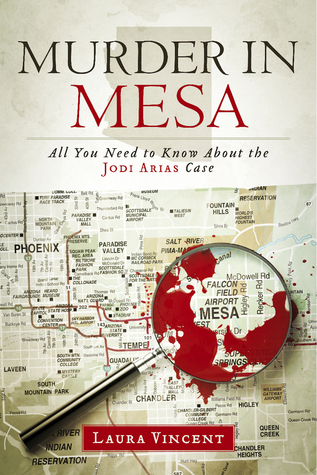 Murder in Mesa: All You Need to Know About the Jodi Arias Case
