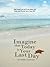 "Imagine That Today Is Your...