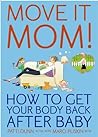 Move It Mom! How To Get Your Body Back After Baby